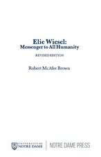 Elie Wiesel – Messenger to All Humanity, Revised Edition