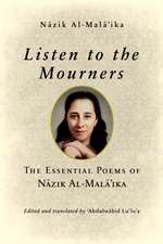 Listen to the Mourners – The Essential Poems of Nazik Al–Mala′ika