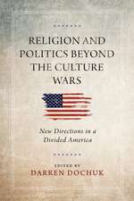 Religion and Politics Beyond the Culture Wars – New Directions in a Divided America