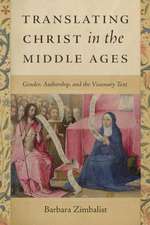 Translating Christ in the Middle Ages – Gender, Authorship, and the Visionary Text