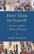 Don`t Think for Yourself – Authority and Belief in Medieval Philosophy