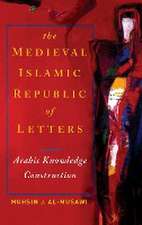 The Medieval Islamic Republic of Letters – Arabic Knowledge Construction