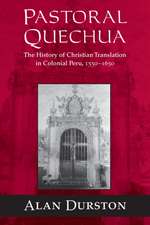 Pastoral Quechua – The History of Christian Translation in Colonial Peru, 1550–1654