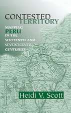 Contested Territory – Mapping Peru in the Sixteenth and Seventeenth Centuries