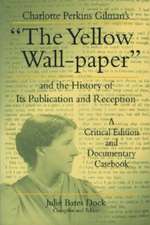 Charlotte Perkins Gilman′s "The Yellow Wall–paper" and the History of its Publication and Reception – A Critical Edition and Documentary Casebook