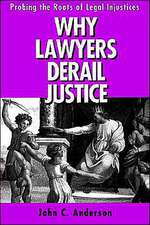 Why Lawyers Derail Justice – Probing the Roots of Legal Injustices