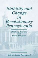 Stability and Change in Revolutionary Pennsylvan – Banking, Politics, and Social Structure