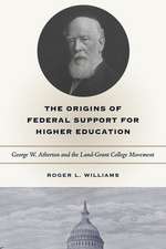 The Origins of Federal Support for Higher Educat – George W. Atherton and the Land–Grant College Movement