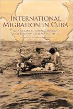 International Migration in Cuba – Accumulation, Imperial Designs, and Transnational Social Fields