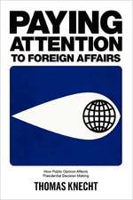 Paying Attention to Foreign Affairs – How Public Opinion Affects Presidential Decision Making