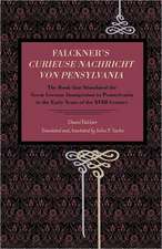 Falckner`s Curieuse Nachricht von Pensylvania – The Book that Stimulated the Great German Immigration to Pennsylvania in the Early Years of