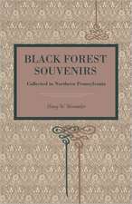 Black Forest Souvenirs – Collected in Northern Pennsylvania