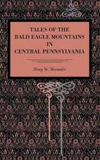 Tales of the Bald Eagle Mountains in Central Pennsylvania