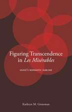 Figuring Transcendence in Les Misérables – Hugo′s Romantic Sublime