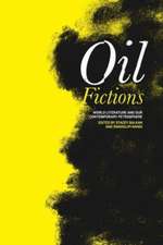 Oil Fictions – World Literature and Our Contemporary Petrosphere