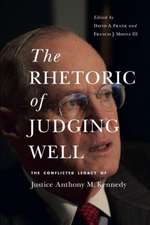 The Rhetoric of Judging Well – The Conflicted Legacy of Justice Anthony M. Kennedy