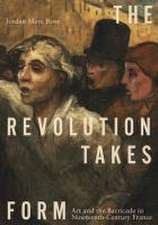 The Revolution Takes Form – Art and the Barricade in Nineteenth–Century France