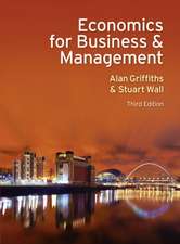 Griffiths, A: Economics for Business and Management