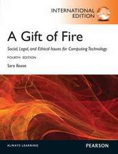 Gift of Fire, A: Social, Legal, and Ethical Issues for Computing and the Internet