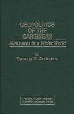 Geopolitics of the Caribbean: Ministates in a Wider World