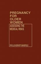 Pregnancy for Older Women: Assessing the Medical Risks