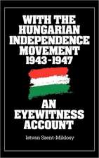 With the Hungarian Independence Movement, 1943-1947: An Eyewitness Account