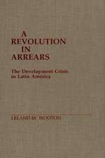 A Revolution in Arrears: The Development Crisis in Latin America