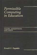 Permissible Computing in Education: Values, Assumptions, and Needs