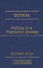 Guyana: Politics in a Plantation Society