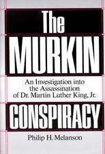 The Murkin Conspiracy: An Investigation Into the Assassination of Dr. Martin Luther King, Jr.