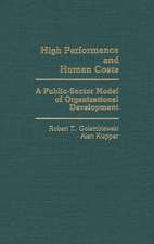 High Performance and Human Costs: A Public-Sector Model of Organizational Development