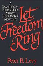 Let Freedom Ring: A Documentary History of the Modern Civil Rights Movement