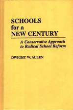 Schools for a New Century: A Conservative Approach to Radical School Reform