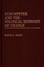 Schumpeter and the Political Economy of Change