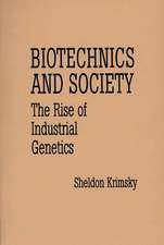 Biotechnics and Society: The Rise of Industrial Genetics