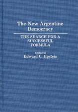 The New Argentine Democracy: The Search for a Successful Formula