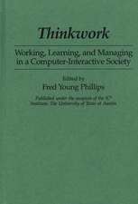 Thinkwork: Working, Learning, and Managing in a Computer-Interactive Society