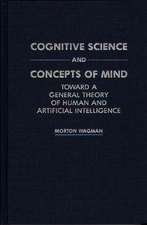 Cognitive Science and Concepts of Mind: Toward a General Theory of Human and Artificial Intelligence