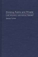 Dividing Public and Private: Law, Politics, and Social Theory