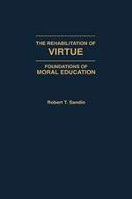 The Rehabilitation of Virtue: Foundations of Moral Education