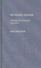 The Sexually Disturbed: Treating Psychosexual Disorders