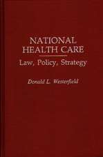 National Health Care: Law, Policy, Strategy