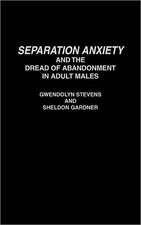 Separation Anxiety and the Dread of Abandonment in Adult Males