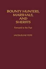 Bounty Hunters, Marshals, and Sheriffs