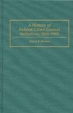 A History of Federal Crime Control Initiatives, 1960-1993