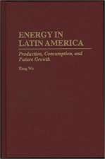 Energy in Latin America: Production, Consumption, and Future Growth