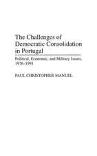 The Challenges of Democratic Consolidation in Portugal: Political, Economic, and Military Issues, 1976-1991