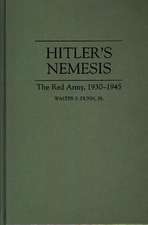 Hitler's Nemesis: The Red Army, 1930-1945