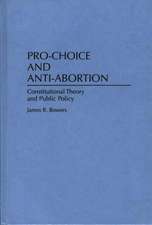 Pro-Choice and Anti-Abortion: Constitutional Theory and Public Policy