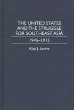 The United States and the Struggle for Southeast Asia: 1945-1975